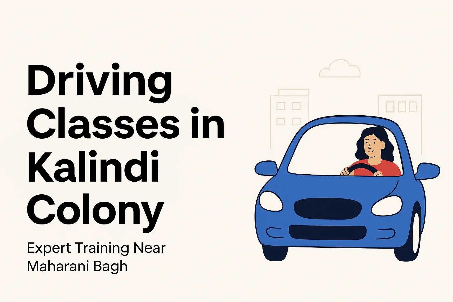 Driving Classes in Kalindi Colony: Expert Training Near Maharani Bagh