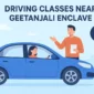 Driving Classes Near Geetanjali Enclave – Smooth and Confident Driving Training 85x85
