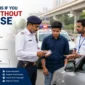 What Happens If You Drive Without License in India 85x85